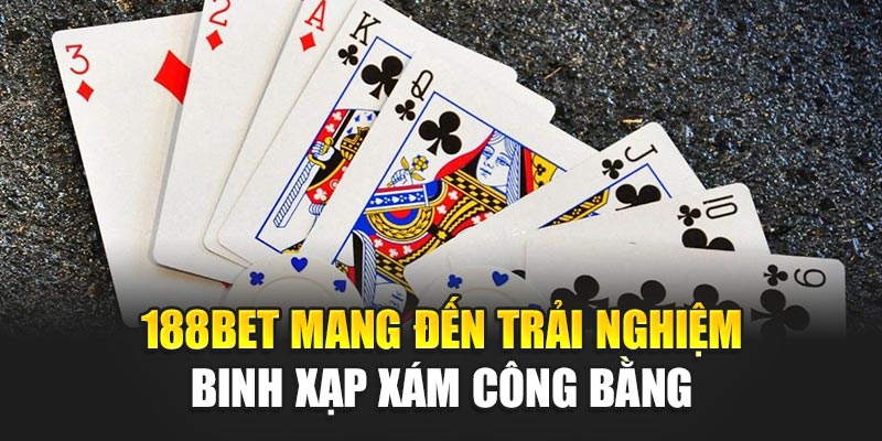 Binh Xạp Xám Hấp Dẫn Chiến Thuật Bài Trí Tuệ Tại 188BET 3 188BET mang đến trải nghiệm Binh Xạp Xám công bằng