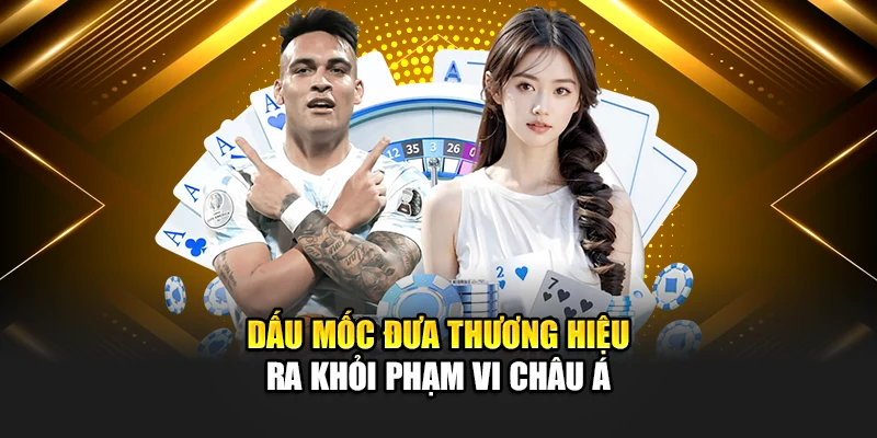 Lịch Sử Phát Triển 188Bet 2 Dấu mốc đưa thương hiệu ra khỏi phạm vi châu Á