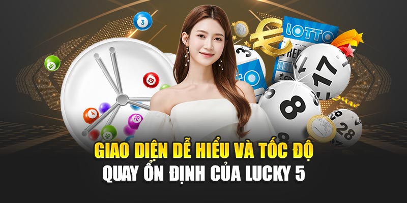 Xổ Số Lucky 5 Trải Nghiệm Chọn Số Tốc Độ Cao Tại 188bet 1 Giao diện dễ hiểu và tốc độ quay ổn định của Lucky 5