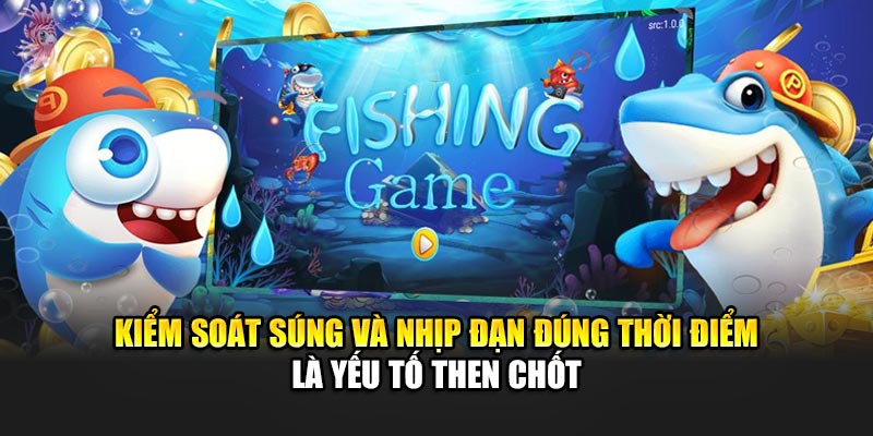 Tỷ Lệ Thắng Trong Game Bắn Cá - Tham Gia Ngay Tại 188BET 2 Kiểm soát súng và nhịp đạn đúng thời điểm là yếu tố then chốt