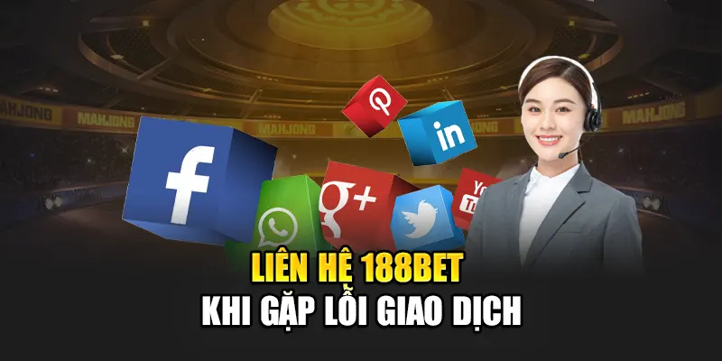 Liên Hệ 188Bet 1 Liên hệ 188bet khi gặp lỗi giao dịch