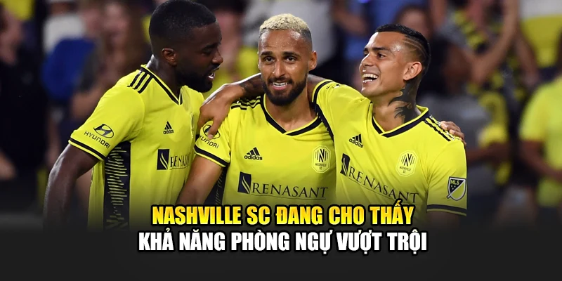 Nashville SC đang cho thấy khả năng phòng ngự vượt trội