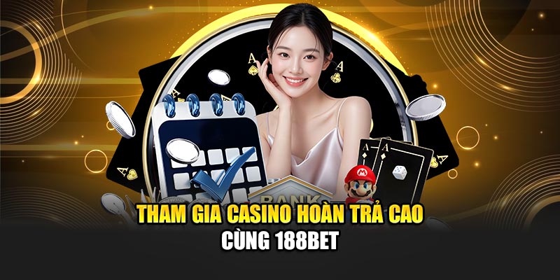 Tham gia Casino hoàn trả cao cùng 188Bet