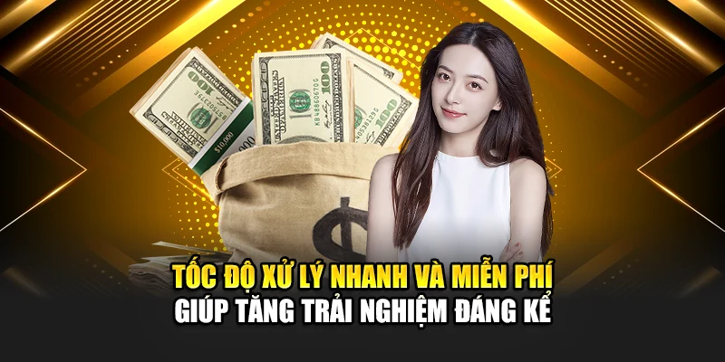 Nạp Tiền 188Bet 3 Tốc độ xử lý nhanh và miễn phí giúp tăng trải nghiệm đáng kể